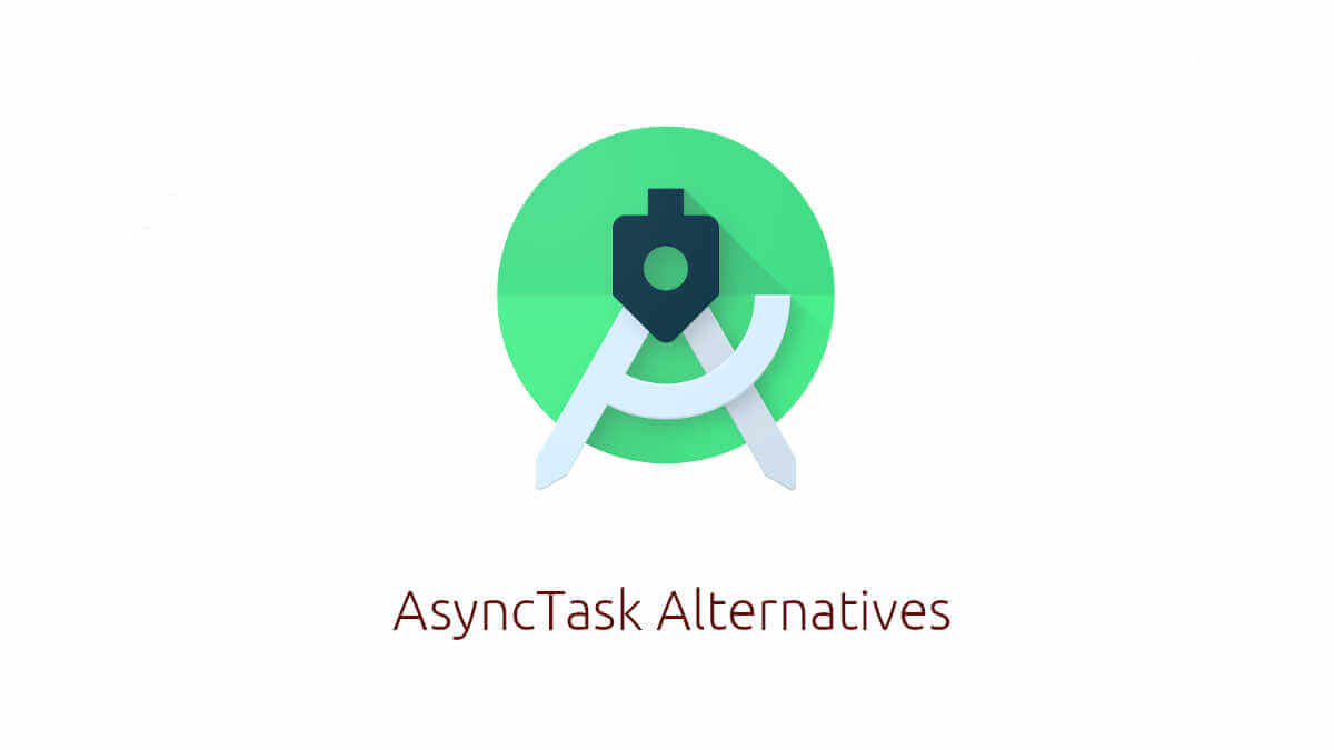 Async Task in Android is Deprecated: There are Better Ways - techenum
