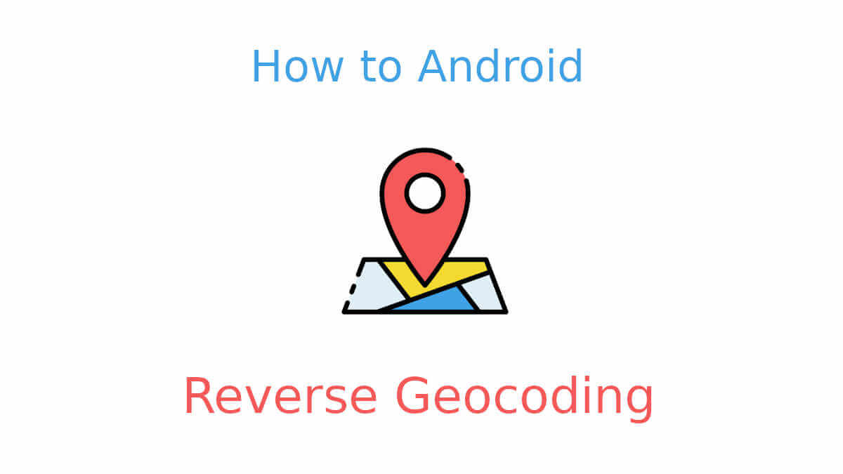 Get Full Address From Location Coordinates in Android - techenum