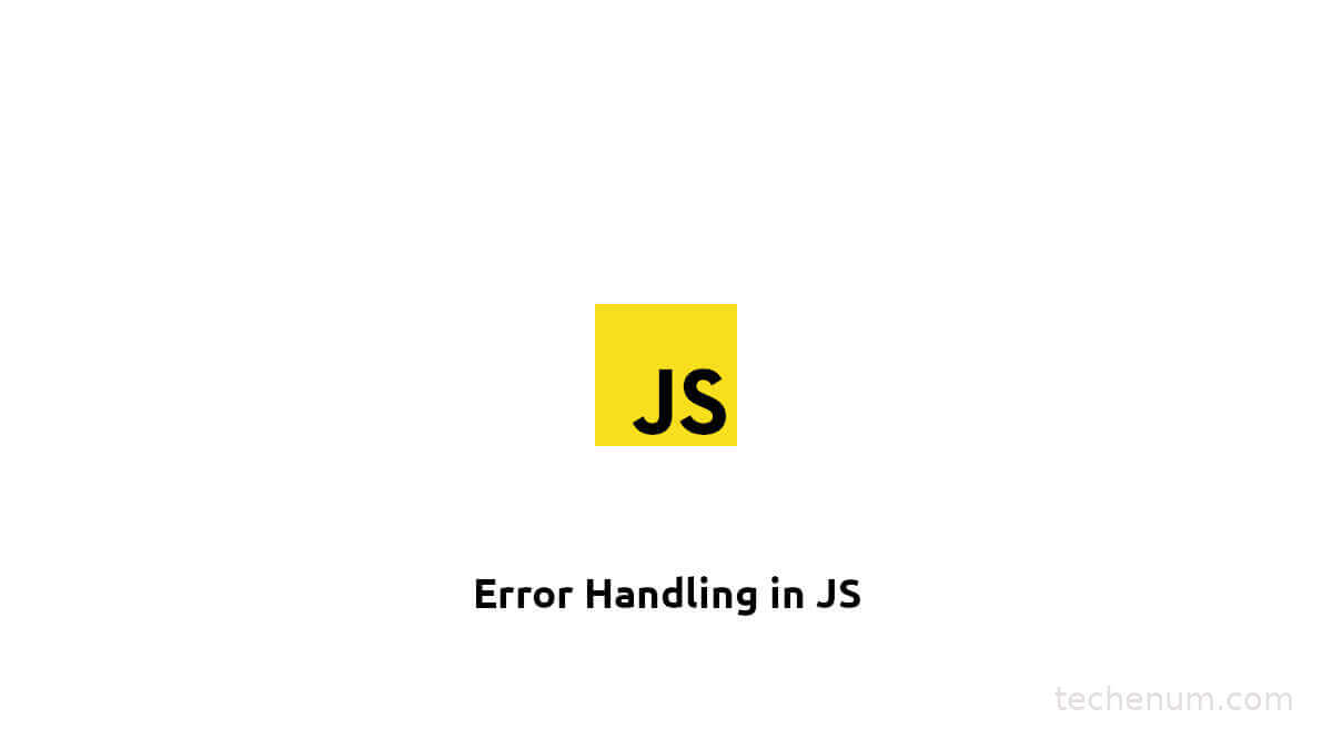 JavaScript (JS) try { } catch { } A Beginner Friendly Guide techenum