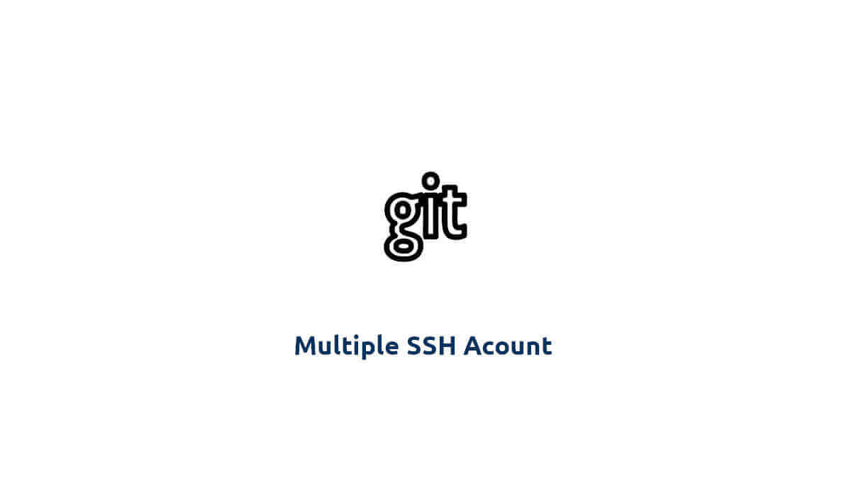 Manage Multiple Git Account Using SSH, In One Device - Techenum